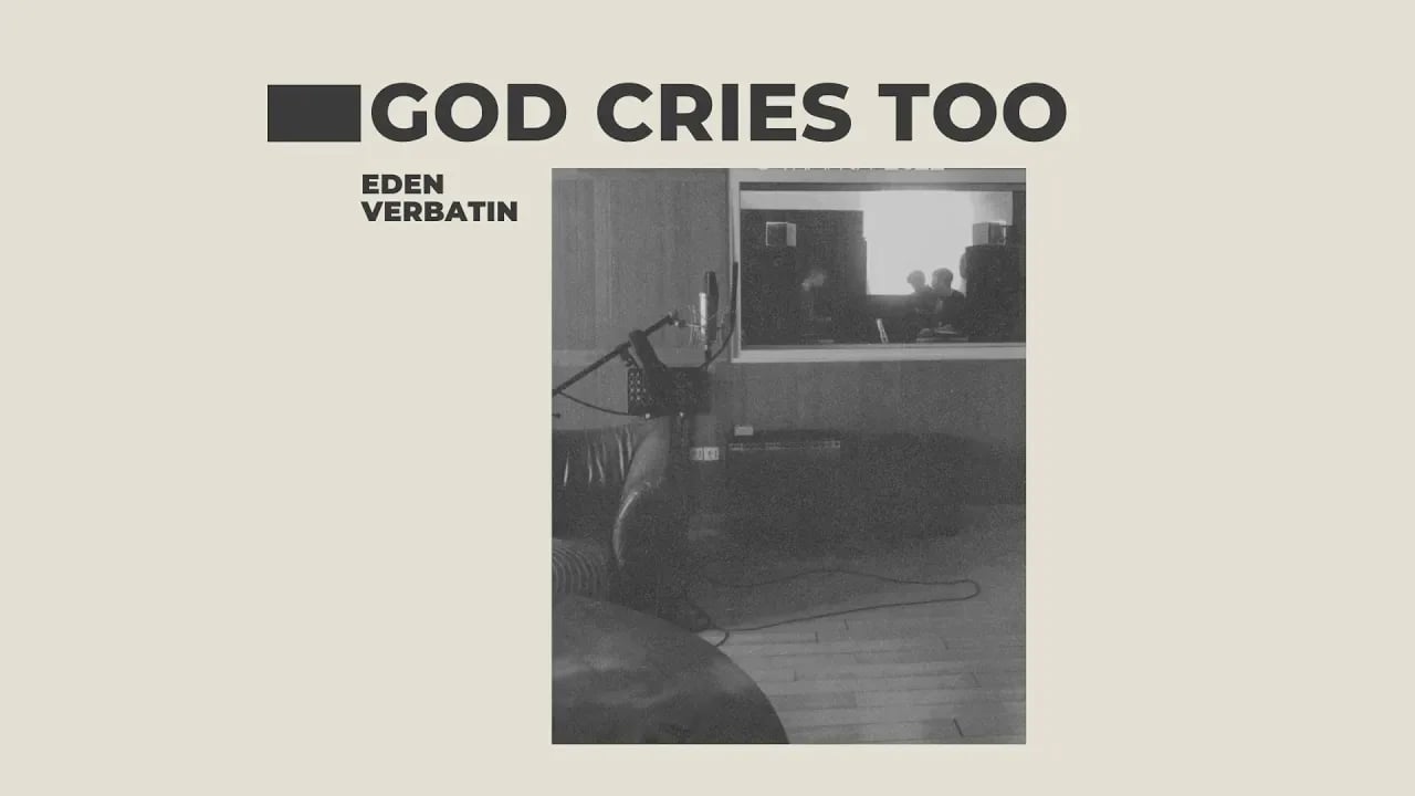 God cries too eden verbatin